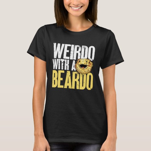 Bearded Dragon Weirdo With A Beardo Beardie Reptil T-shirt (Voorkant)