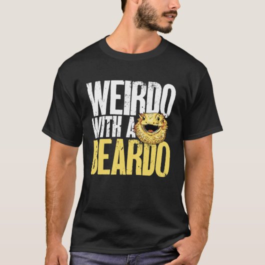 Bearded Dragon Weirdo With A Beardo Beardie Reptil T-shirt (Voorkant)