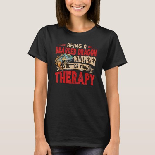 Bearded Dragon Whisperer Better Than Therapy Lizar T-shirt (Voorkant)