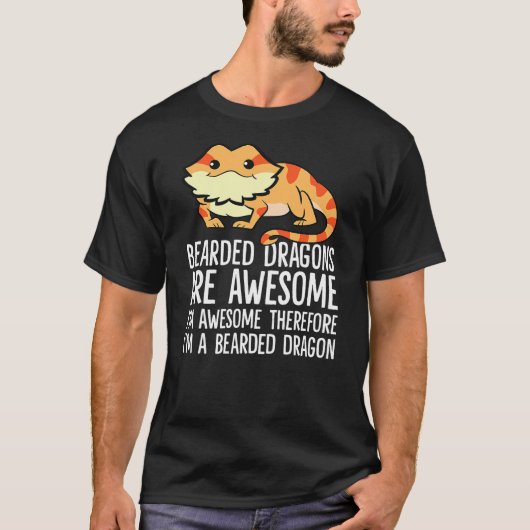 Bearded Dragons Are Awesome Im Awesome Im A Bearde T-shirt (Voorkant)