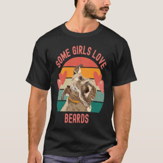 Bearded Schnauzer Some Girls Love Beards T-shirt