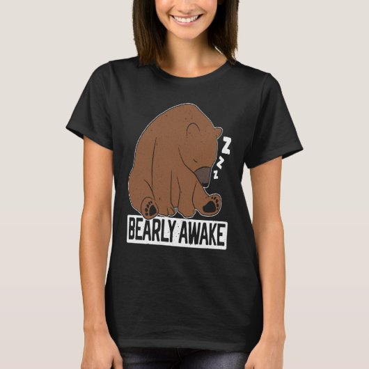 Bearly Awake Sleeping Bear Lover Wildlife Animal B T-shirt (Voorkant)