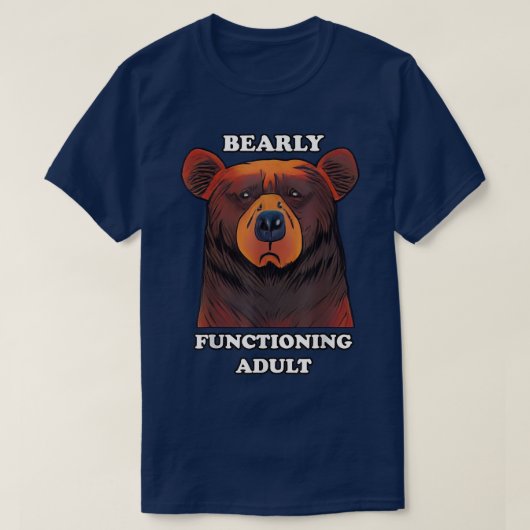 Bearly Functioning Adult Funny Bear Pun Barely Adu T-shirt (Design voorkant)