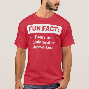 Bears are Honored Jaywalkers Funny Animal Pun Humo T-shirt