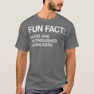Bears are Honored Jaywalkers Funny Animal Pun Humo T-shirt