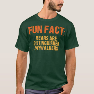 Bears are Honored Jaywalkers Funny Animal Pun Humo T-shirt