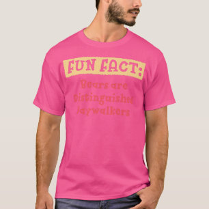 Bears are Honored Jaywalkers Funny Animal Pun Humo T-shirt