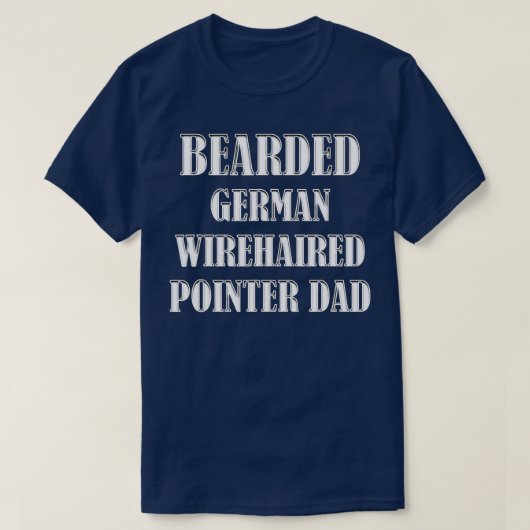 Bearted German Wirehaered Pointer Dad Dog Oreders T-shirt (Design voorkant)