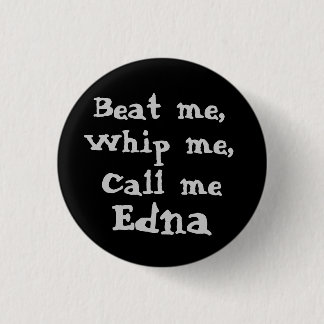 Beat me, zwoer me, bel me, Edna-knop Ronde Button 3,2 Cm