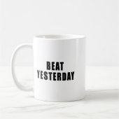 Beat Yesterday Motivational Quotes  Koffiemok (Links)