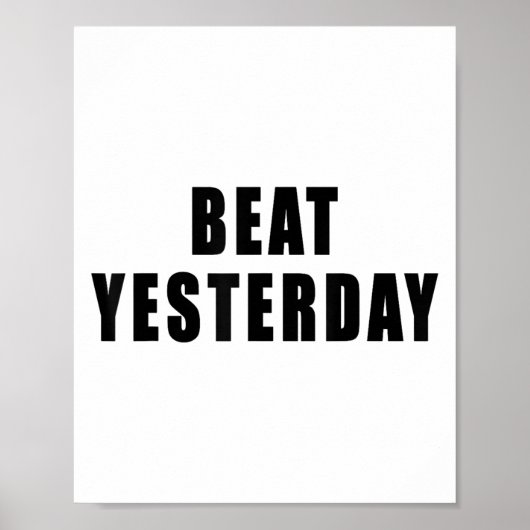 Beat Yesterday Motivational Quotes  Poster (Voorkant)