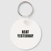 Beat Yesterday Motivational Quotes  Sleutelhanger (Voorkant)