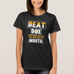 Beatbox Alles Wat Je Hoort Gedaan Door Mond Rapper T-shirt