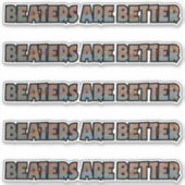 Beaters zijn beter op maat gesneden vinylsticker sticker (Voorkant)