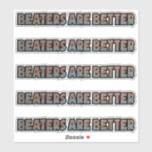 Beaters zijn beter op maat gesneden vinylsticker sticker (Vel)