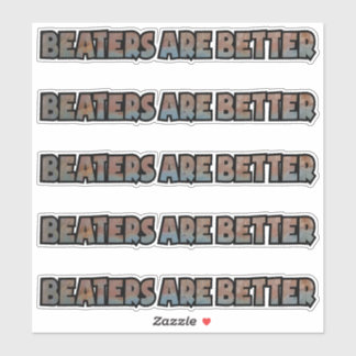 Beaters zijn beter op maat gesneden vinylsticker sticker