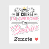 Beatrice Natuurlijk ben ik Geweldige dat ik beatri Sticker (Vel)