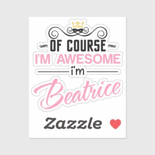 Beatrice Natuurlijk ben ik Geweldige dat ik beatri Sticker (Vel)