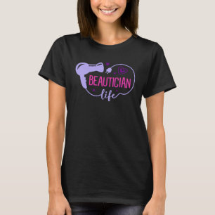 Beautician Life Hair Blower Hair Stylist Esthetici T-shirt