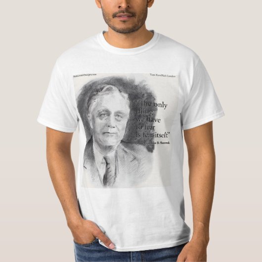 Beautiful FDR Portrait & "Fear Itself" Quote T-shirt (Voorkant)