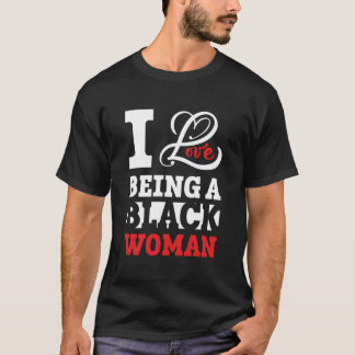 Beautiful Pride Black I Love Being A Black T-shirt