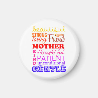 Beautiful, strong, friend, patient mother magneet