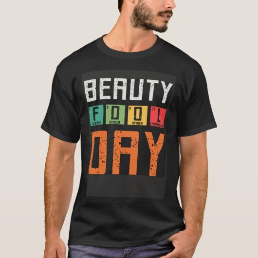 Beauty Fool Day April Fools Day April 1st Fool Che T-shirt (Voorkant)