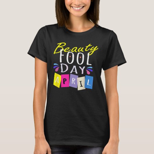 Beauty Fool Day Happy April Fool's Day 2022 T-shirt (Voorkant)
