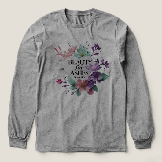 Beauty for Ashes Tri-Blend Shirt (Voorkant)