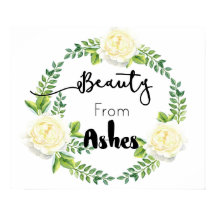 "Beauty from Ashes" Inspirerend Muur Poster