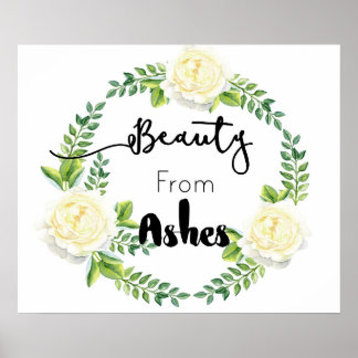 "Beauty from Ashes" Inspirerend Muur Poster