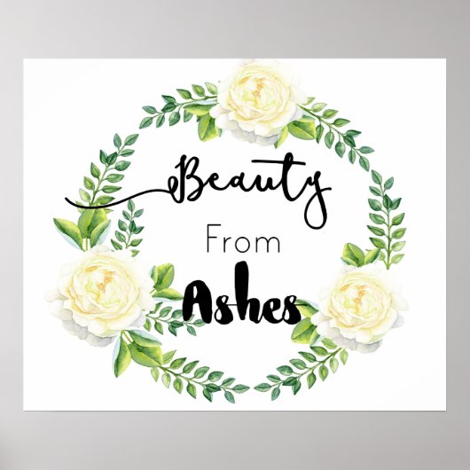 "Beauty from Ashes" Inspirerend Muur Poster (Voorkant)