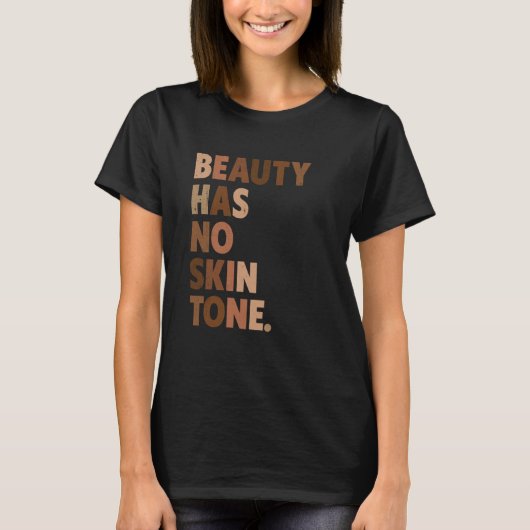 Beauty Has No Skin Tone Melanin BLM Slogan T-shirt (Voorkant)