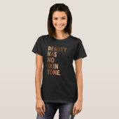 Beauty Has No Skin Tone Melanin BLM Slogan T-shirt (Voorkant volledig)