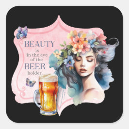 Beauty in the Eye of the Bierhouder  Lady Vierkante Sticker