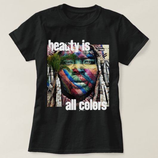 Beauty is alle kleuren t-shirt (Design voorkant)