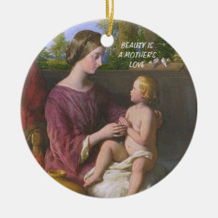 BEAUTY IS EEN MOEDER'S LIEFT KERAMISCH ORNAMENT