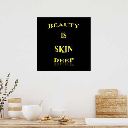 Beauty is Skin Deep Poster Matte (Keuken)