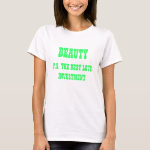 BEAUTY-P.S. DE BESTE VERLIEFDE INVESTERINGEN T-SHIRT