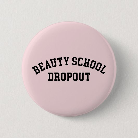 Beauty School Dropout Funny Quote Ronde Button 5,7 Cm (Voorkant)