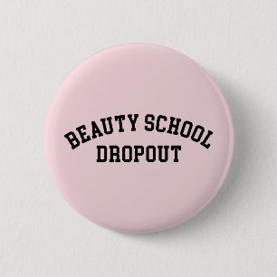 Beauty School Dropout Funny Quote Ronde Button 5,7 Cm