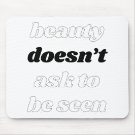 Beauty vraagt de Muismat niet