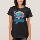 Beaver Dam It T-shirt (Voorkant)