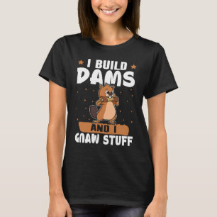Beaver I bouwt dammen en ik laat er niks van horen T-shirt