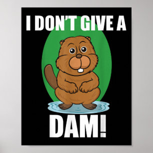 Beaver I Dont Give A Dam - Schattige Beaver Quote  Poster