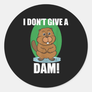 Beaver I Dont Give A Dam - Schattige Beaver Quote Ronde Sticker