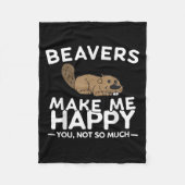 Beavers Make Me Happy You Not So Much Funny Beaver Fleece Deken (Voorkant)