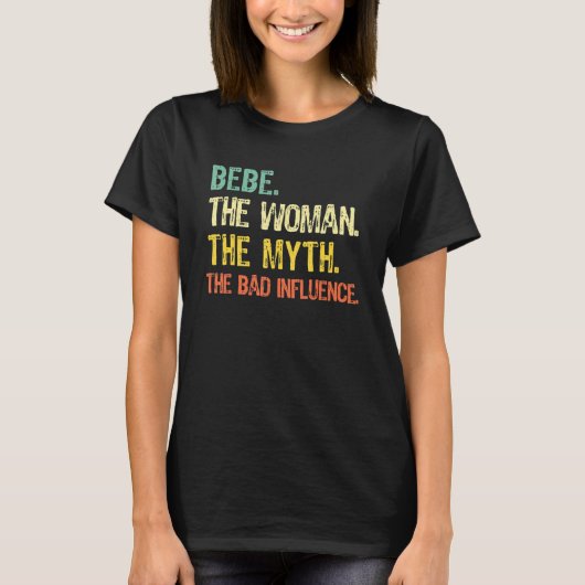 Bebe The Woman The Myth The Bad Influence  Retro T-shirt (Voorkant)