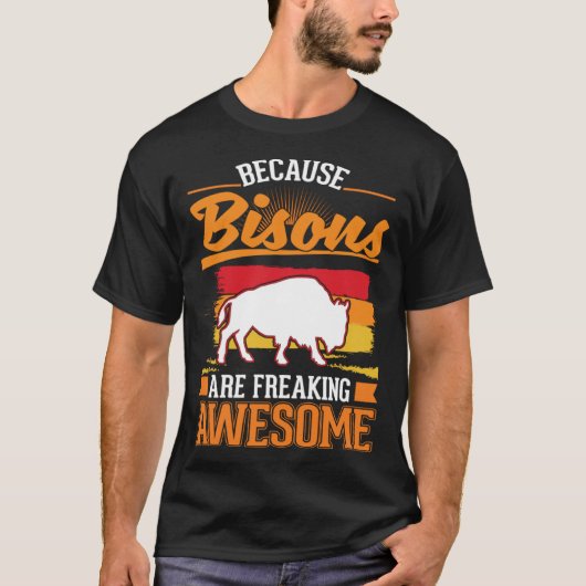 Because Bisons are freaking awesome Buffalo 1 T-shirt (Voorkant)