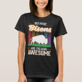 Because Bisons are freaking awesome Buffalo T-shirt (Voorkant)